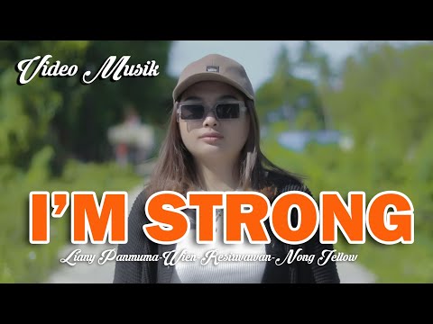I'M STRONG - Liany Panmuma - Wien - Resirwawan - Nong Jellow - (OFFICIAL MUSIC VIDEO)