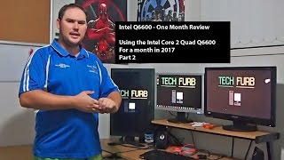 Q6600 Review - Living With The Intel Core 2 Quad Q6600 In 2017 For A Month - Part 2 of 2