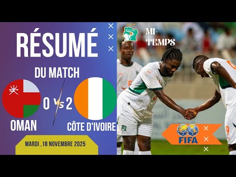 Côte d'Ivoire vs Oman 2-0 Résumé et Buts du Match Amical 2025