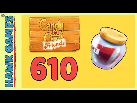 Candy Crush Friends Level 610 Hard (Jam mode) - 3 Stars Walkthrough, No Boosters