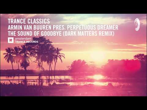 TRANCE CLASSICS: Armin van Buuren, Perpetuous Dreamer - The Sound Of Goodbye (Dark Matters Extended)