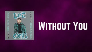 Luke Combs - Without You (Lyrics)