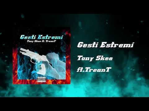 Tony Skee ft. TreanT - Gesti Estremi