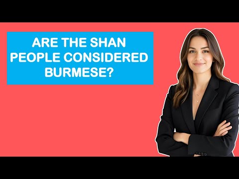 Are The Shan People Considered Burmese?