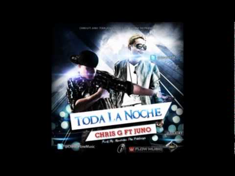 Chis G  Ft Juno The Hitmaker-Toda La Noche.Mp3