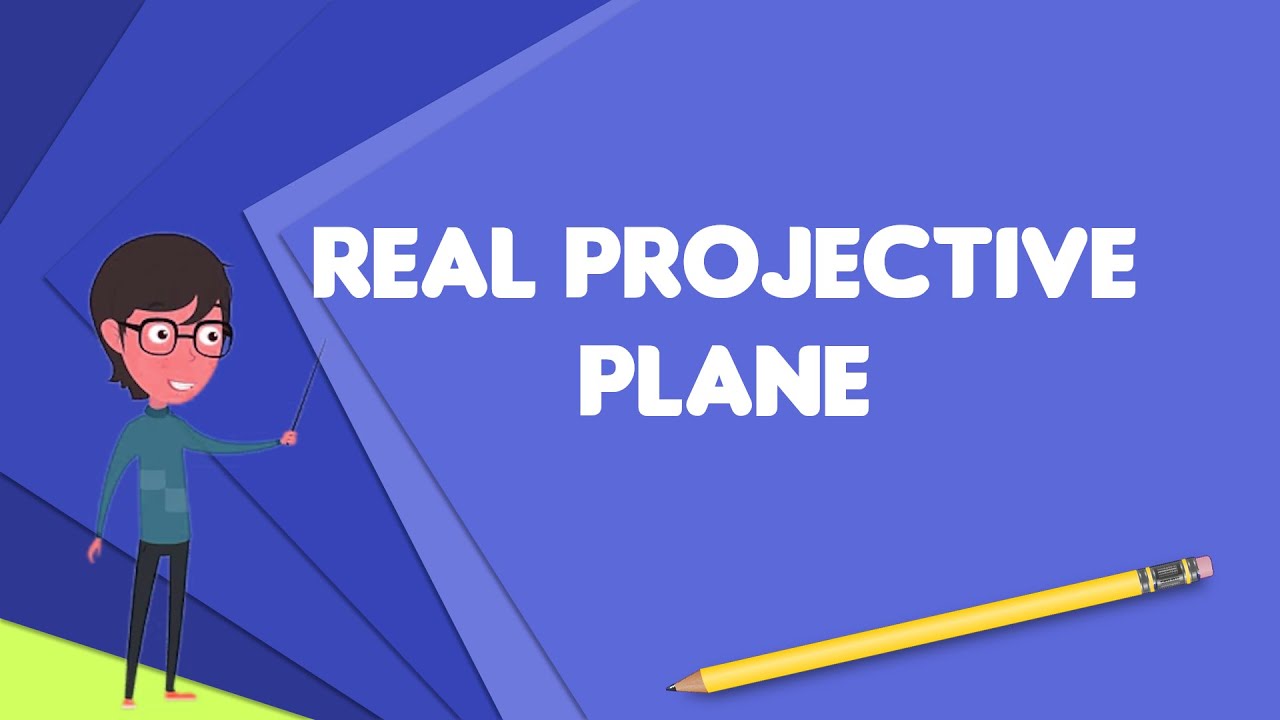 What is Real projective plane?, Explain Real projective plane, Define Real projective plane