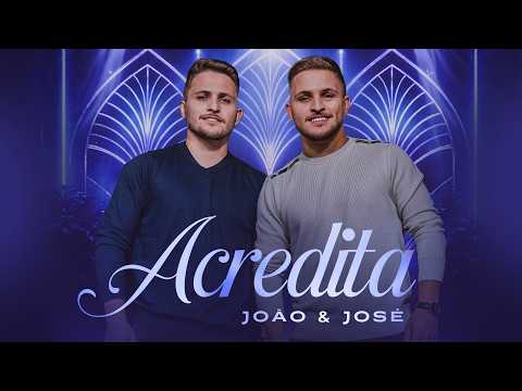 João & José - ACREDITA (Clipe Oficial)