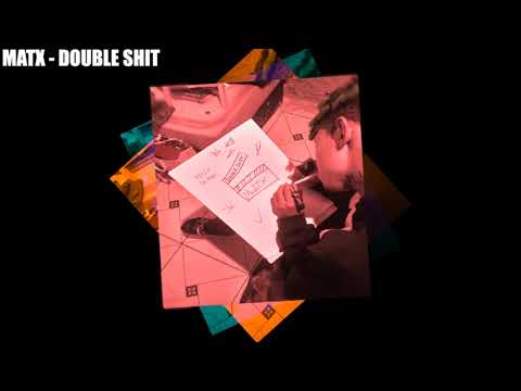 MATX -  DOUBLE SHIT(do nada)