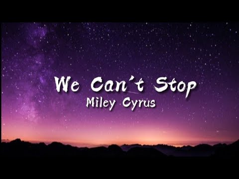 Miley Cyrus - We Can't Stop (Lyrics)