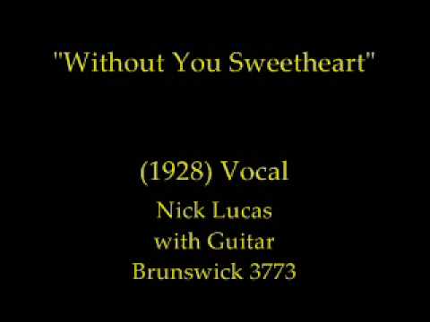 Without You Sweetheart (1928) Nick Lucas
