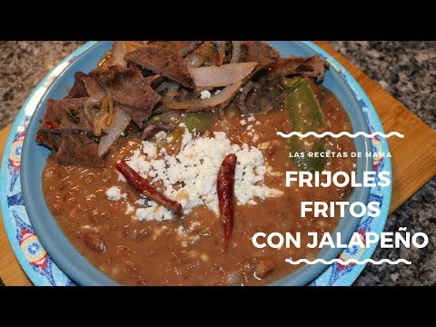 FRIJOLES FRITOS CON CHILE JALAPEÑO ESTILO RANCHO / LAS RECETAS DE MAMA
