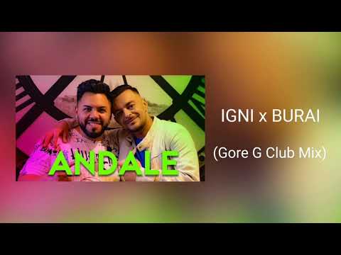 IGNI x BURAI - Andale (Gore G Club Mix) 2019