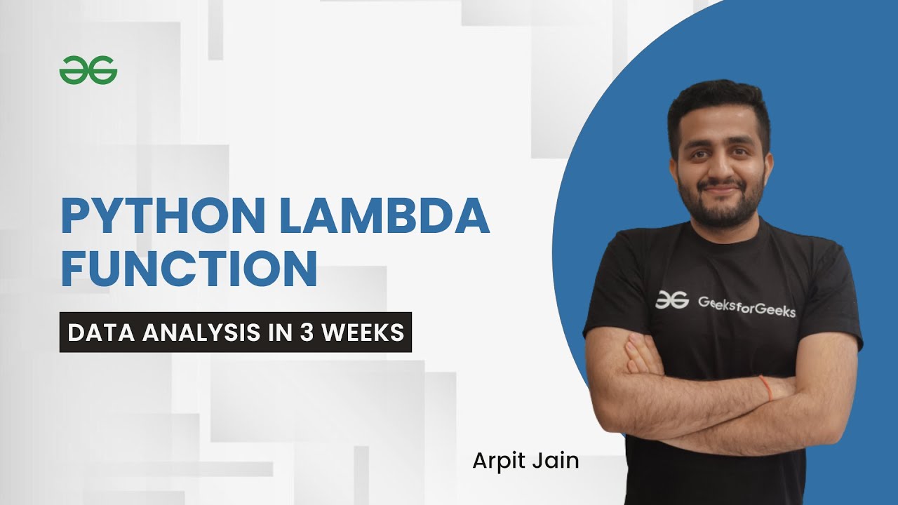 Python Lambda Function | Data Analysis in 3 Weeks | Arpit Jain | GeeksForGeeks Python