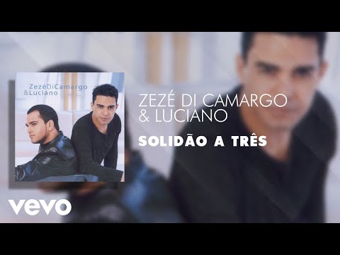 Zezé Di Camargo & Luciano - Solidão a Três (Áudio Oficial)