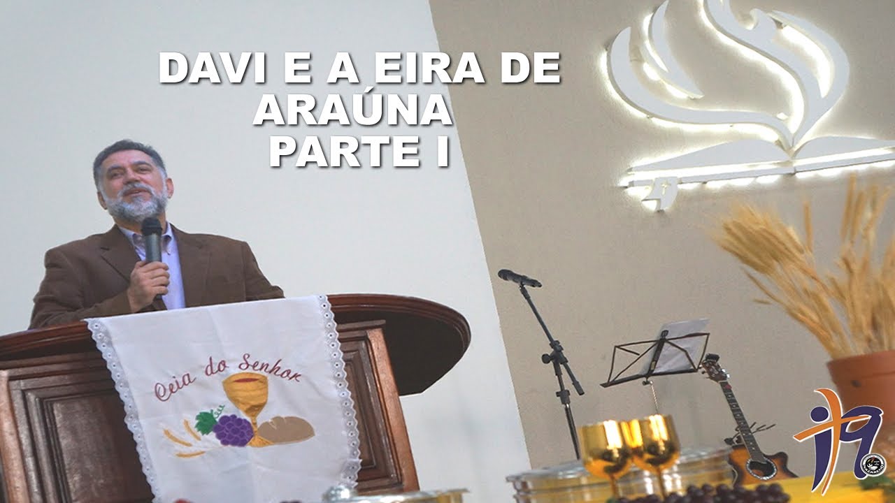 DAVI E A EIRA DE ARAÚNA - 1 Crônicas 21:1-7 - Pr. Paulo Bodini - 02/jun/19