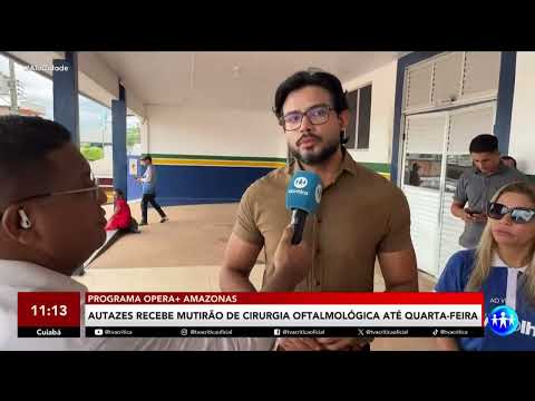 Autazes recebe mutirão de cirurgia oftalmológica programa Opera+Amazonas