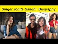 Singer Jonita Gandhi - Biography | Woodsdeck