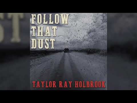 Follow That Dust - Taylor Ray Holbrook