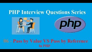 6 - Difference between Pass By Reference Vs Pass By Value PHP(Interview Question &amp; Answers Series)