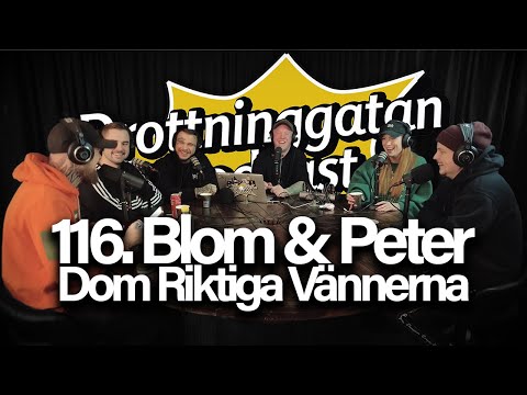 Blom & Peter, Dom Riktiga Vännerna - Drottninggatan Podcast #116