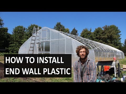 How to Install Greenhouse Plastic