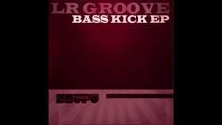 LR GROOVE - BASS KICK EP - SM023
