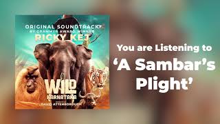 17 Wild Karnataka - A Sambar&#39;s Plight - Original Soundtrack by Ricky Kej