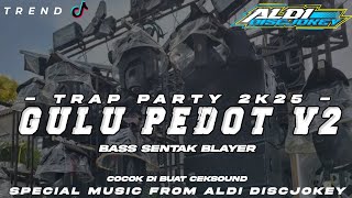 Download lagu DJ TRAP PARTY GULU PEDOT V2 | BASS NYENTAK | COCOK BUAT CEKSOUND 2K25 | ALDI DISCJOKEY  | mp3