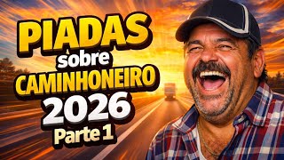 PIADAS sobre CAMINHONEIRO 2026 parte 1 - Rir Até Chorar 🤣