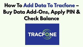 How To Add Data To Tracfone – Buy Data Add-Ons, Apply PIN & Check Balance