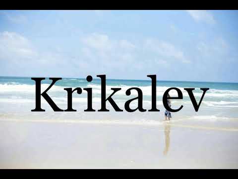 How To Pronounce Krikalev🌈🌈🌈🌈🌈🌈Pronunciation Of Krikalev