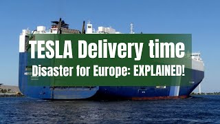 TESLA Delivery Time Disaster for Europe - EXPLAINED!