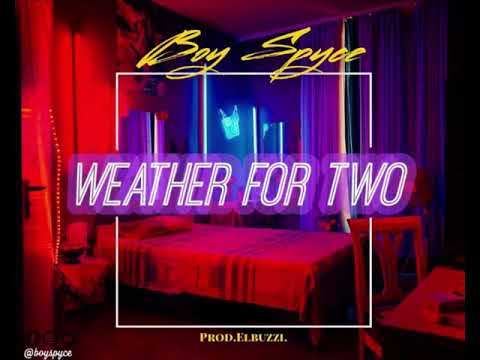 Boy Spyce - Weather For Two (Official Audio)