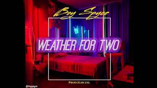 Boy Spyce - Weather For Two (Official Audio)