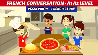 Engaging Pizza Party - French Conversation and Stories | Dialogue Français
