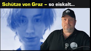 Mir läuft es eiskalt runter - alles über den Schützen von Graz
