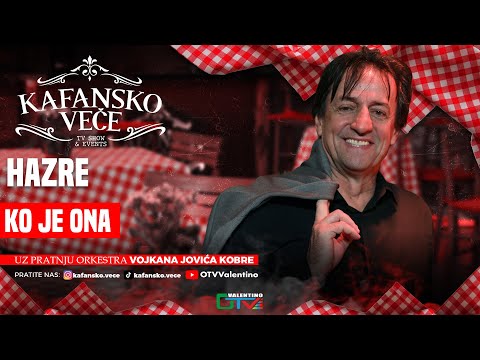 HAZRE - KO JE ONA | UZIVO | 2025 | (ORK. VOJKANA JOVICA KOBRE) | KAFANSKO VECE