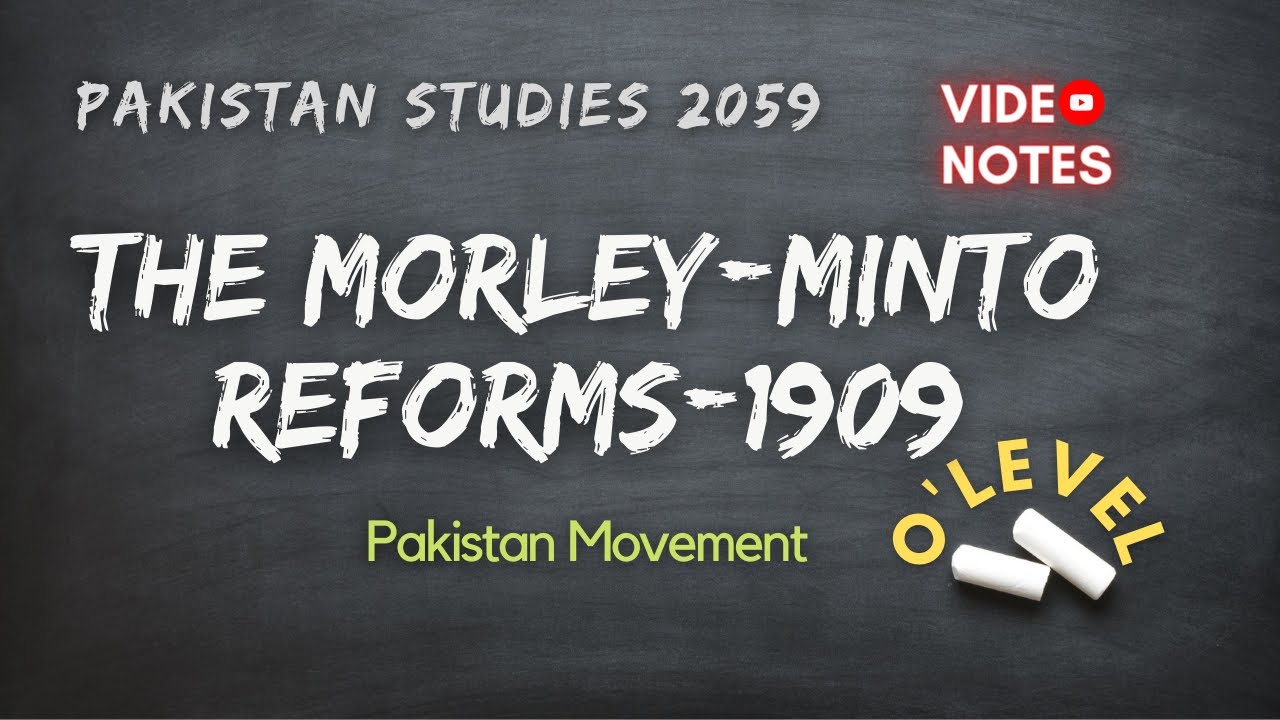 The Morley Minto Reforms 1909 | Pakistan Movement | O Level Notes Pakistan Studies 2059