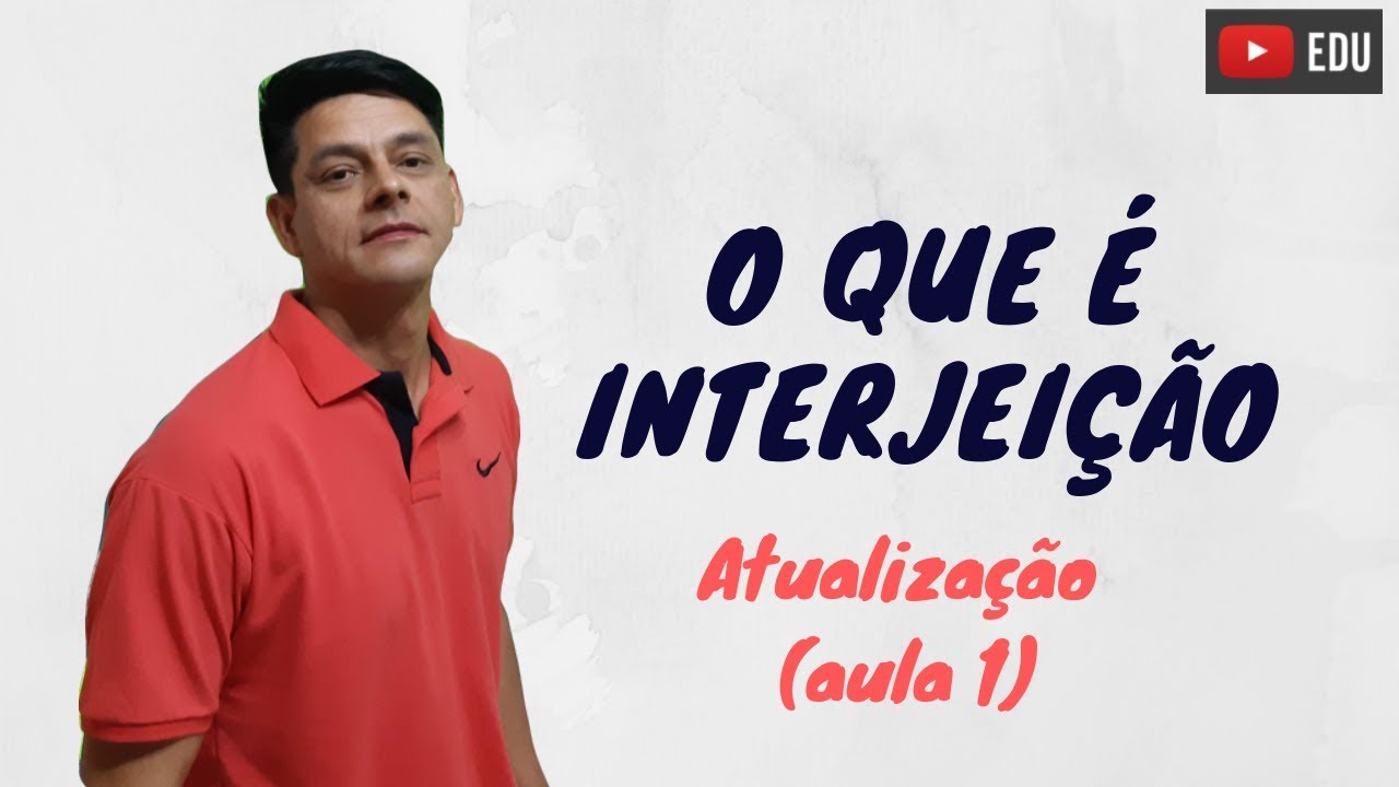 O que é interjeição? - Atualização da aula 1 - Morfologia