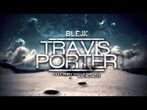 Blejk - Travis Porter feat. Perry, Suchar, Zdrowus (prod. MeloBeats)