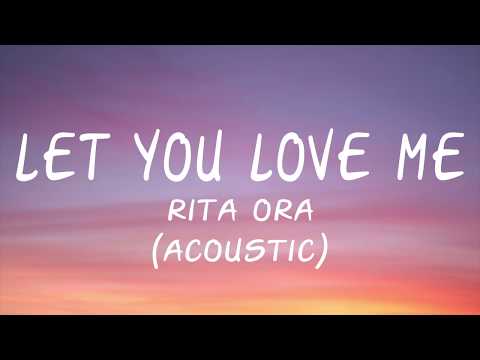 Rita Ora - Let You Love Me (Acoustic) - (Lyric/Lyrics Video)