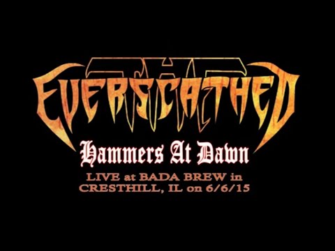 THE EVERSCATHED "Hammers At Dawn" 6/6/15 Cresthill, IL