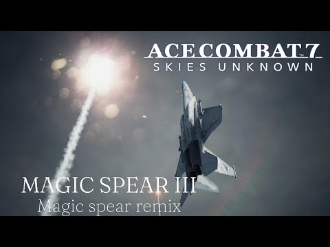 Ace Combat 7 Magic Spear III Ultimate Remix