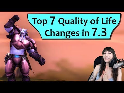 Top 7 Quality of Life Changes in WoW 7.3