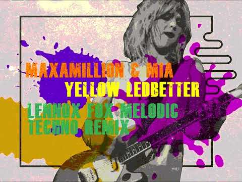 MAXAMILLION & MIA - YELLOW LEDBETTER (LENNOX FOX MELODIC TECHNO REMIX)
