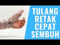 5 Cara Sembuhkan Tulang Retak Dengan Cepat Sangat Mujarab