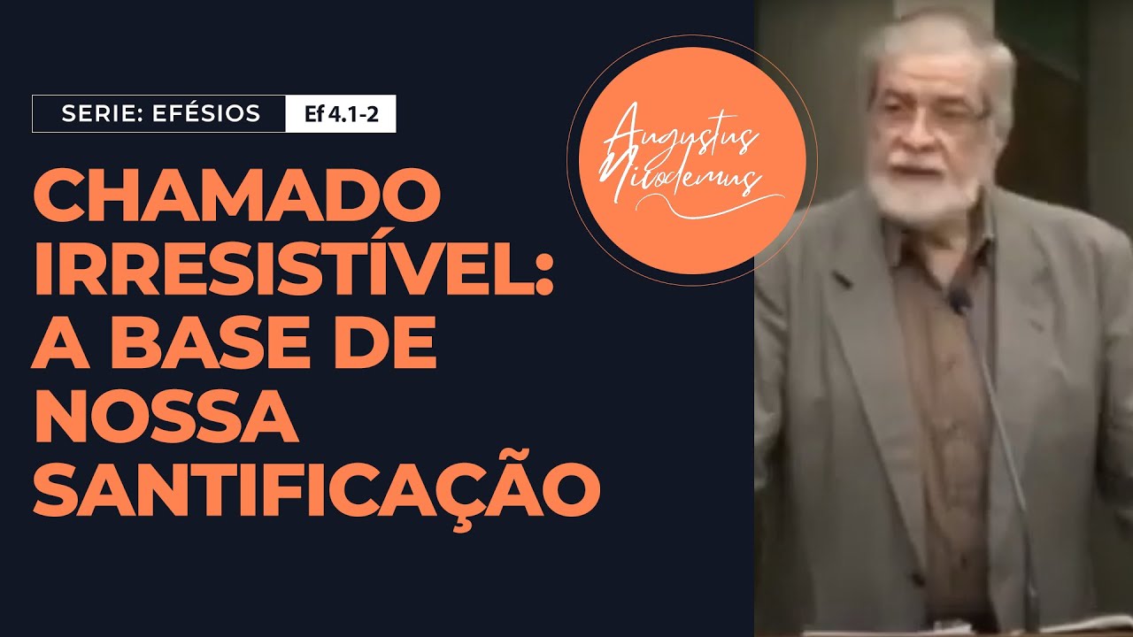 12 - Chamado irresistível: a base de nossa santificação (Ef 4.1-2)