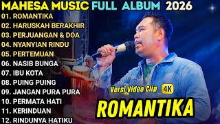Download lagu ROMANTIKA - HARUSKAH BERAKHIR - BRODIN - MAHESA MUSIC FULL ALBUM TERBARU 2026 mp3