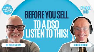 1010 : Before You Sell to a DSO Listen to This! - Dr. Bob Margeas