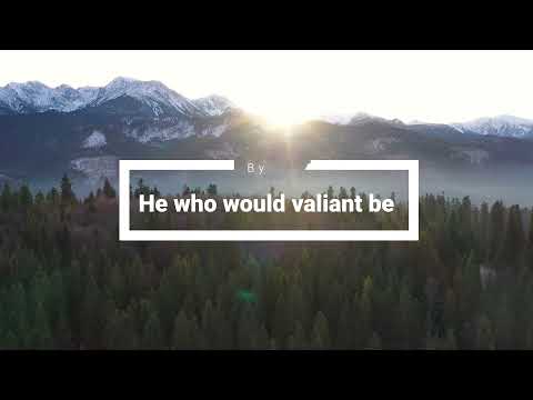 He Who Would Valiant Be